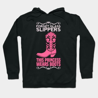 Forget glass slippers - This Princess wears riding boots - Funny Horse Country Girl Horseback Gift Hoodie